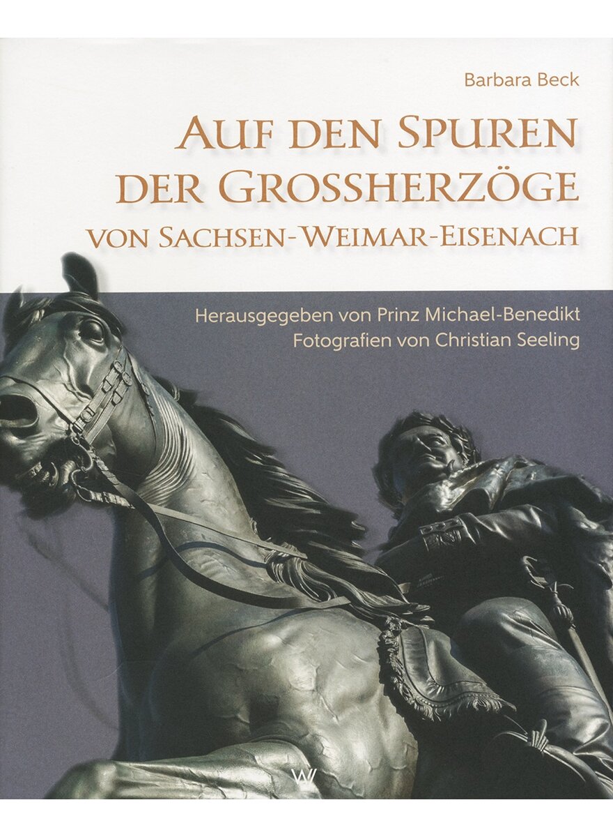 AUF DEN SPUREN D. GROSSHERZGE VON SACHSEN-WEIMAR-EISENACH - BARBARA BECK