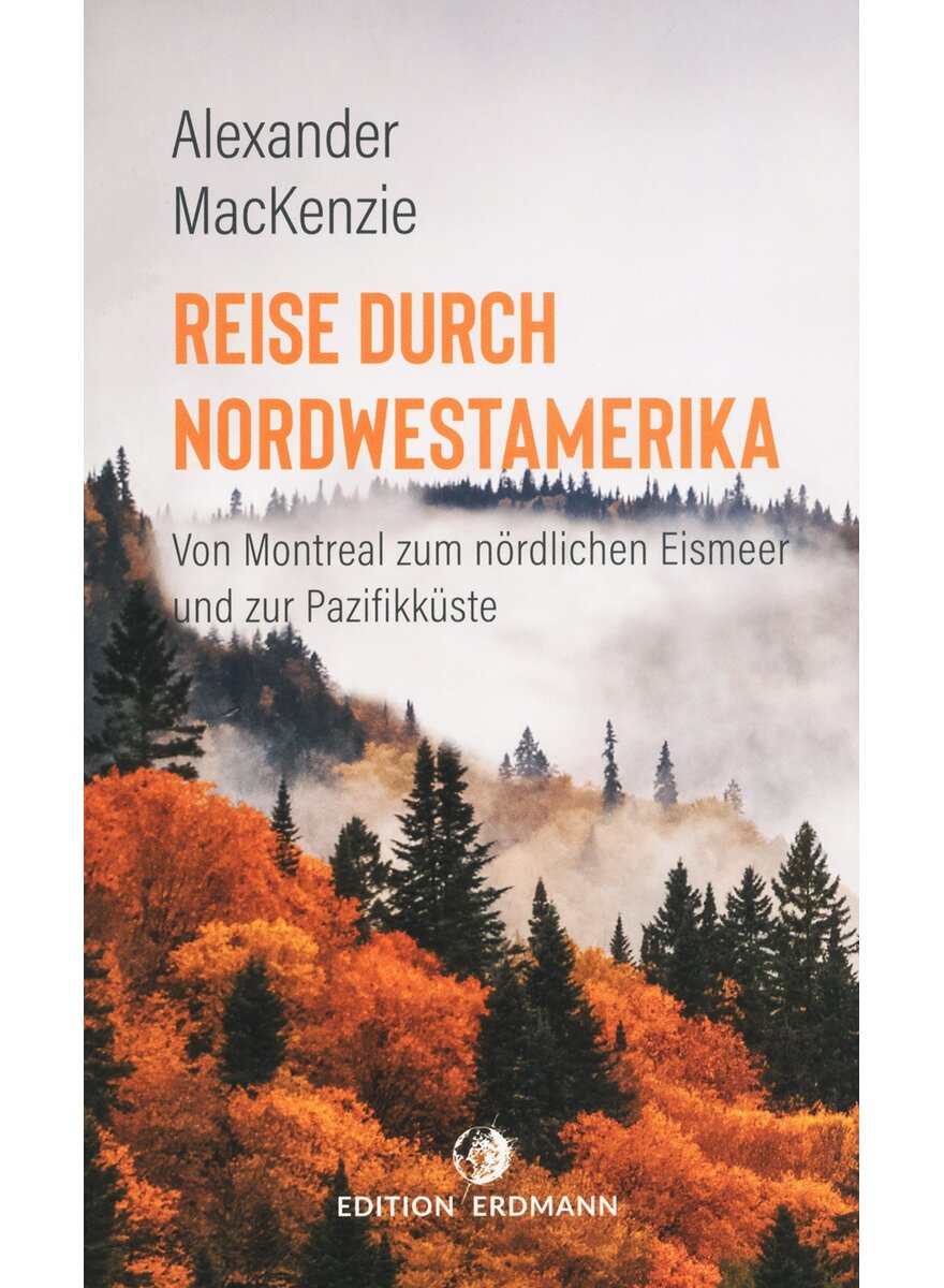 REISE DURCH NORDWESTAMERIKA - ALEXANDER MACKENZIE