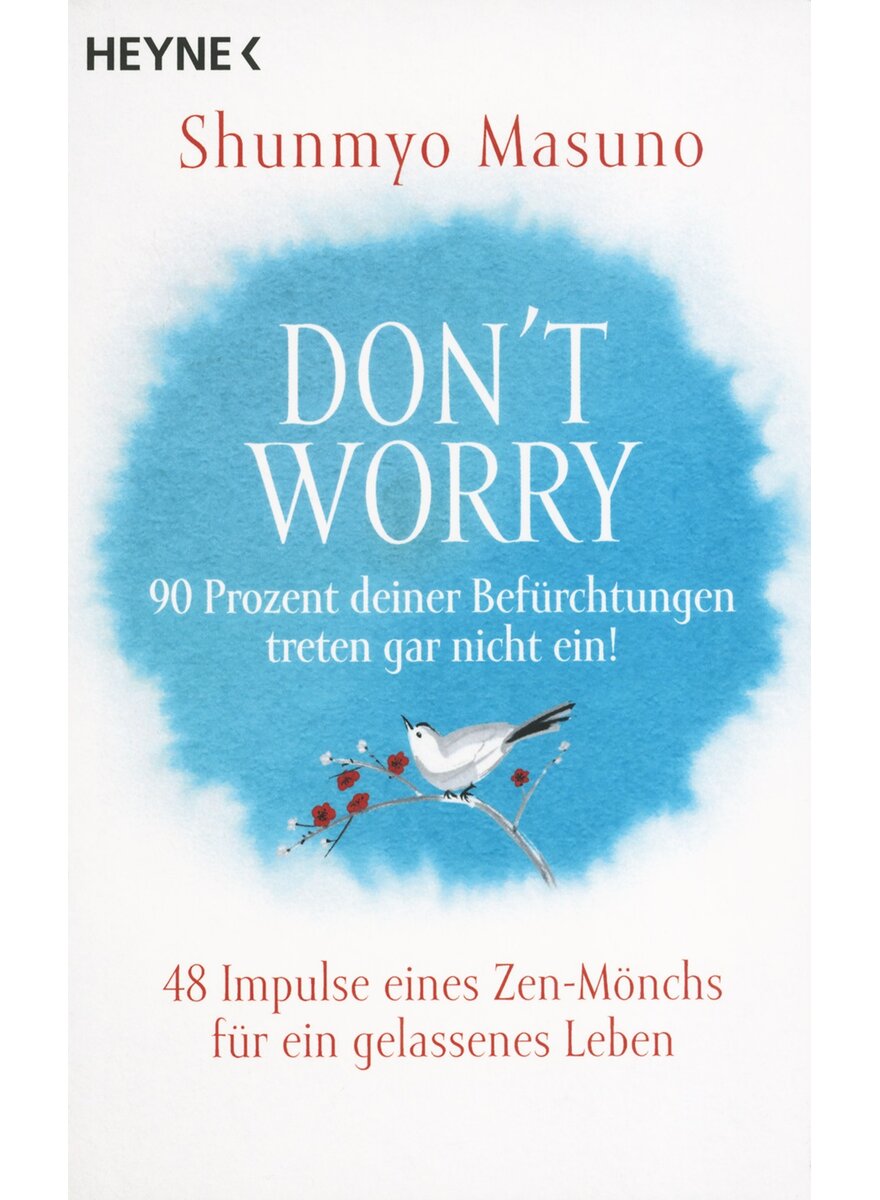 DONT WORRY - 90 PROZENT DEINER BEFRCHTUNGEN TRETEN GAR NICHT EIN - SHUNMYO MASUNO