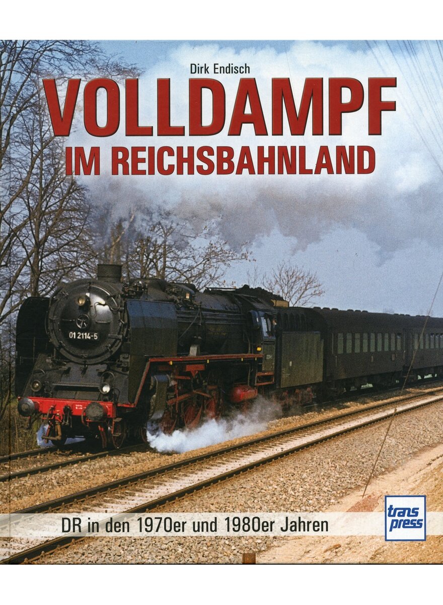 VOLLDAMPF IM REICHSBAHNLAND - DIRK ENDISCH