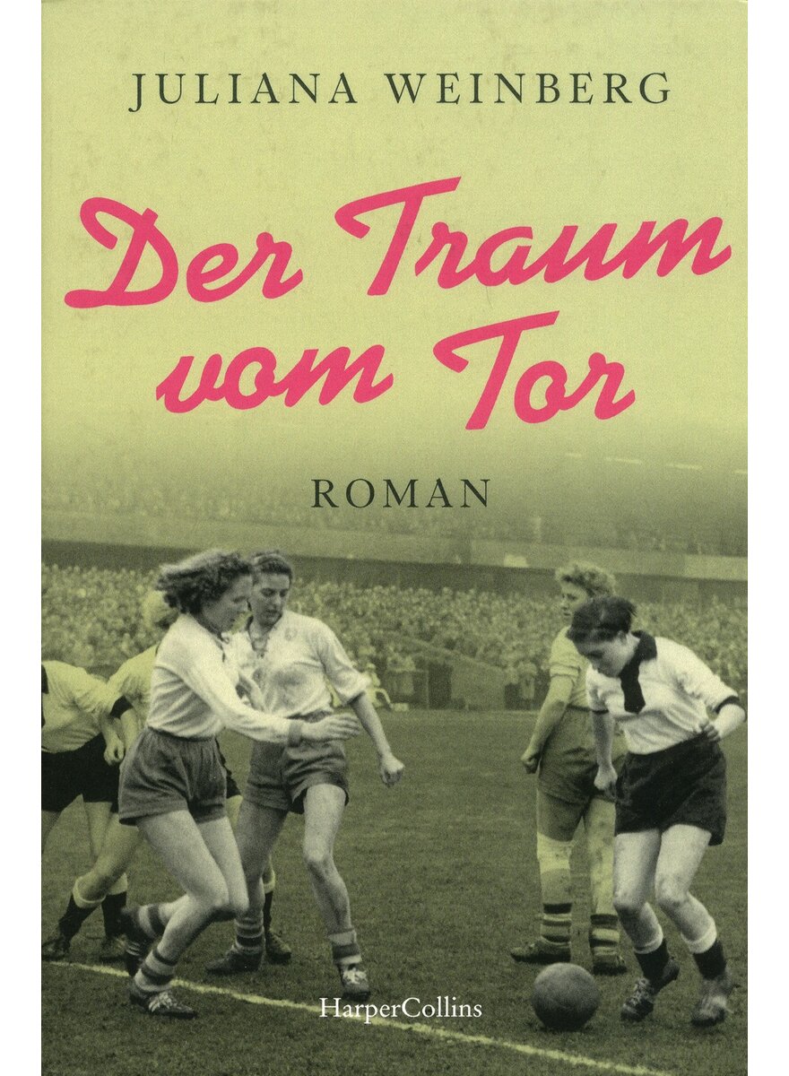 DER TRAUM VOM TOR - JULIANA WEINBERG