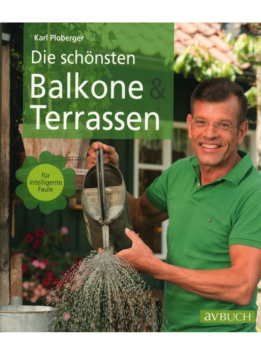 DIE SCHNSTEN BALKONE & TERRASSEN - KARL PLOBERGER