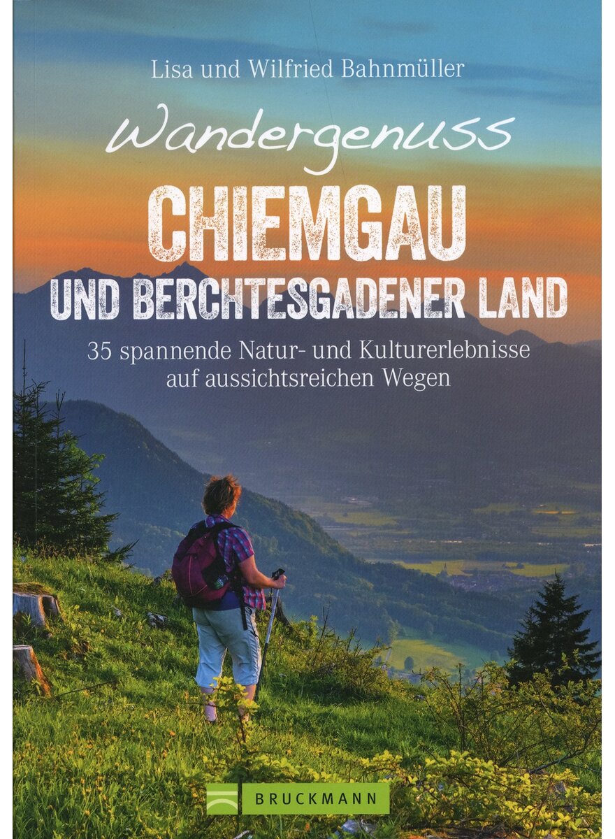 WANDERGENUSS CHIEMGAU UND BERCHTESGADENER LAND - LISA UND WILFRIED BAHNMLLER