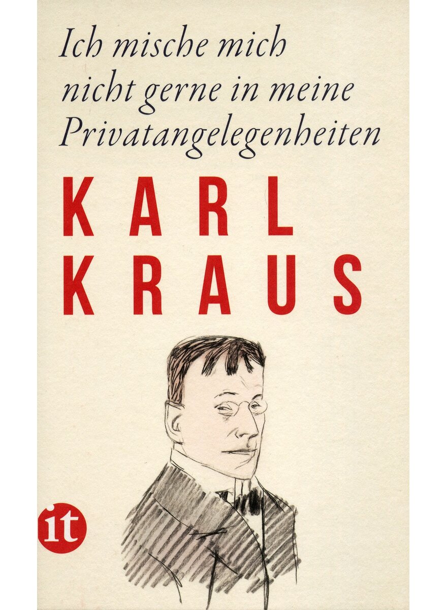 ICH MISCHE MICH NICHT GERNE IN MEINE PRIVATANGELEGENHEITEN - KARL KRAUS