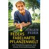 FEDERS FABELHAFTE PFLANZENWELT - JRGEN FEDER