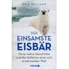 DER EINSAMSTE EISB�R -  (M) KALE WILLIAMS