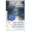 DIE MÜTZE ODER DER PREIS DES LEBENS - ROMAN FRISTER