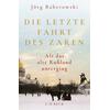 DIE LETZTE FAHRT DES ZAREN - JÖRG BABEROWSKI