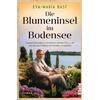 DIE BLUMENINSEL IM BODENSEE - EVA-MARIA BAST