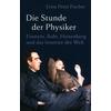 DIE STUNDE DER PHYSIKER - ERNST PETER FISCHER