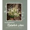 TROCKENBLUMEN: NAT�RLICH SCH�N - MIKITSCH-ROGATSCH/STEINER