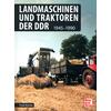 LANDMASCHINEN UND TRAKTOREN DER DDR - FRANK R�NICKE