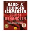 HAND- & ELLBOGEN - SCHMERZEN SELBST BEHANDELN - LIEBSCHER-BRACHT/BRACHT