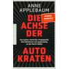 DIE ACHSE DER AUTOKRATEN - ANNE APPLEBAUM