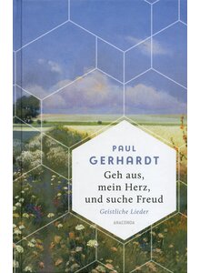 GEH AUS, MEIN HERZ, UND SUCHE FREUD - PAUL GERHARD