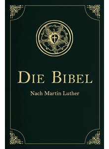 DIE BIBEL - ALTES UND NEUES TESTAMENT - NACH MARTIN LUTHER