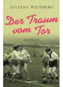 DER TRAUM VOM TOR - JULIANA WEINBERG