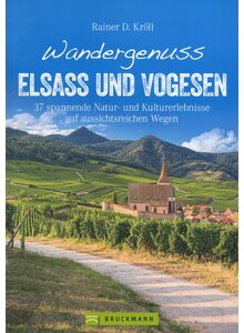 WANDERGENUSS ELSASS UND VOGESEN - RAINER D. KRLL