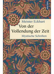 VON DER VOLLENDUNG DER ZEIT - MEISTER ECKHART