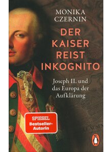 DER KAISER REIST INKOGNITO - MONIKA CZERNIN