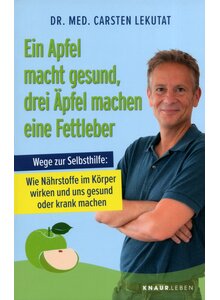 Auf diesem Bild sehen Sie das Produktbild für EIN APFEL MACHT GESUND, DREI ÄPFEL MACHEN EINE FETTLEBER - CARSTEN LEKUTAT