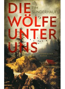 Auf diesem Bild sehen Sie das Produktbild für DIE WÖLFE UNTER UNS - TIM SÜNDERHAUF